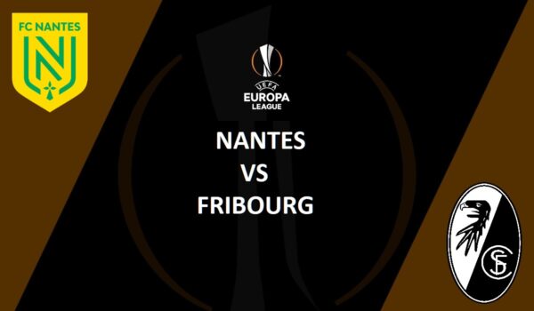 Nantes – Fribourg Streaming : où regarder le match de Ligue Europa en direct ?